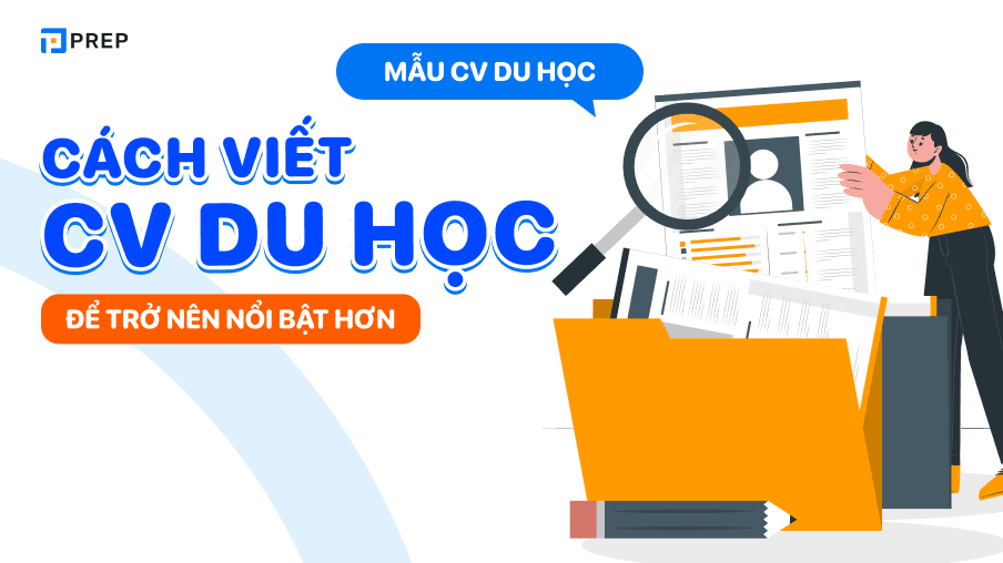 Tham khảo cách viết và các mẫu CV du học nổi bật nhất