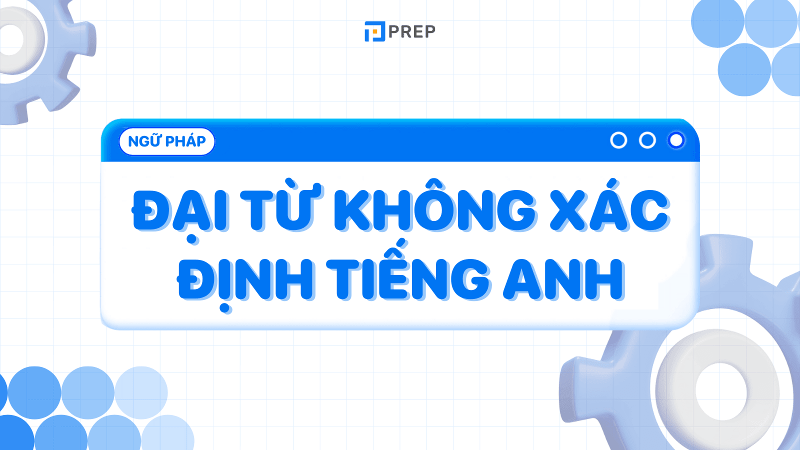 Thuộc lòng kiến thức về Đại từ bất định tiếng Anh Indefinite pronouns