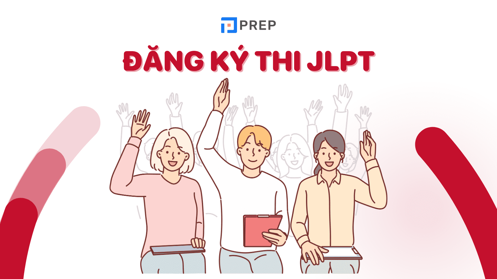 Đăng ký thi JLPT như nào? Cách đăng ký thi JLPT tại Việt Nam, Nhật Bản