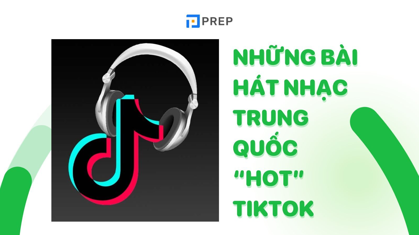 Danh sách những bài hát tiếng Trung hay nhất Tik Tok