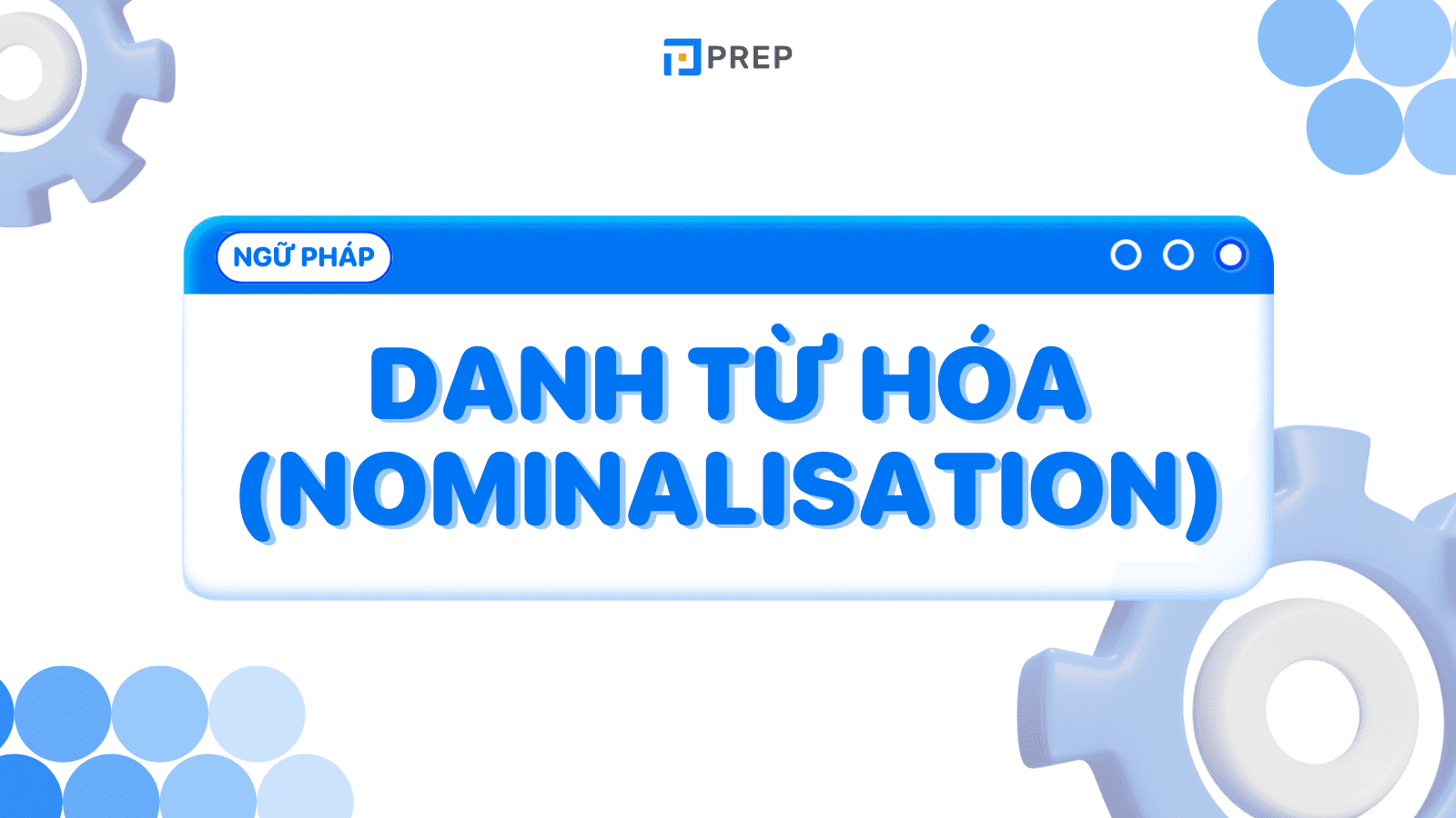 Chinh phục 7.0+ Writing bằng ứng dụng Danh từ hóa (Nominalisation)
