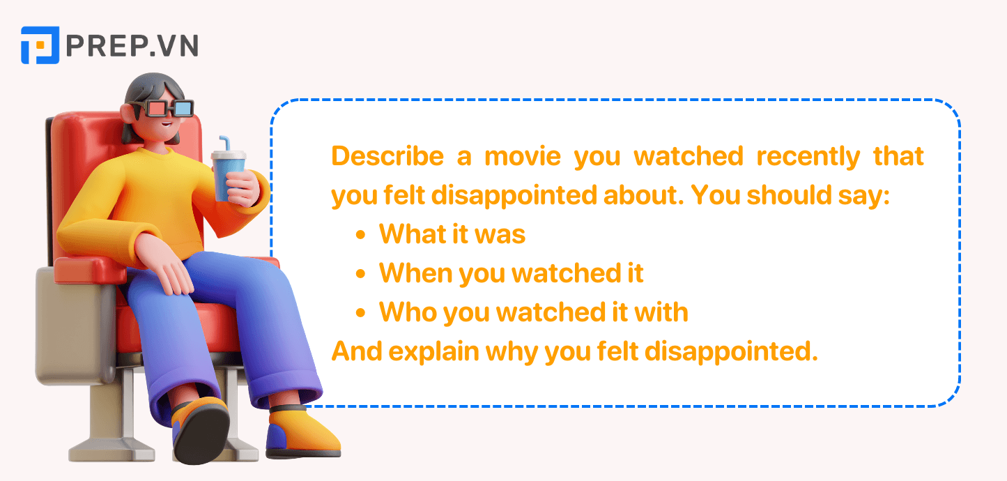 Đề bài: Describe a movie you watched that made you feel disappointed