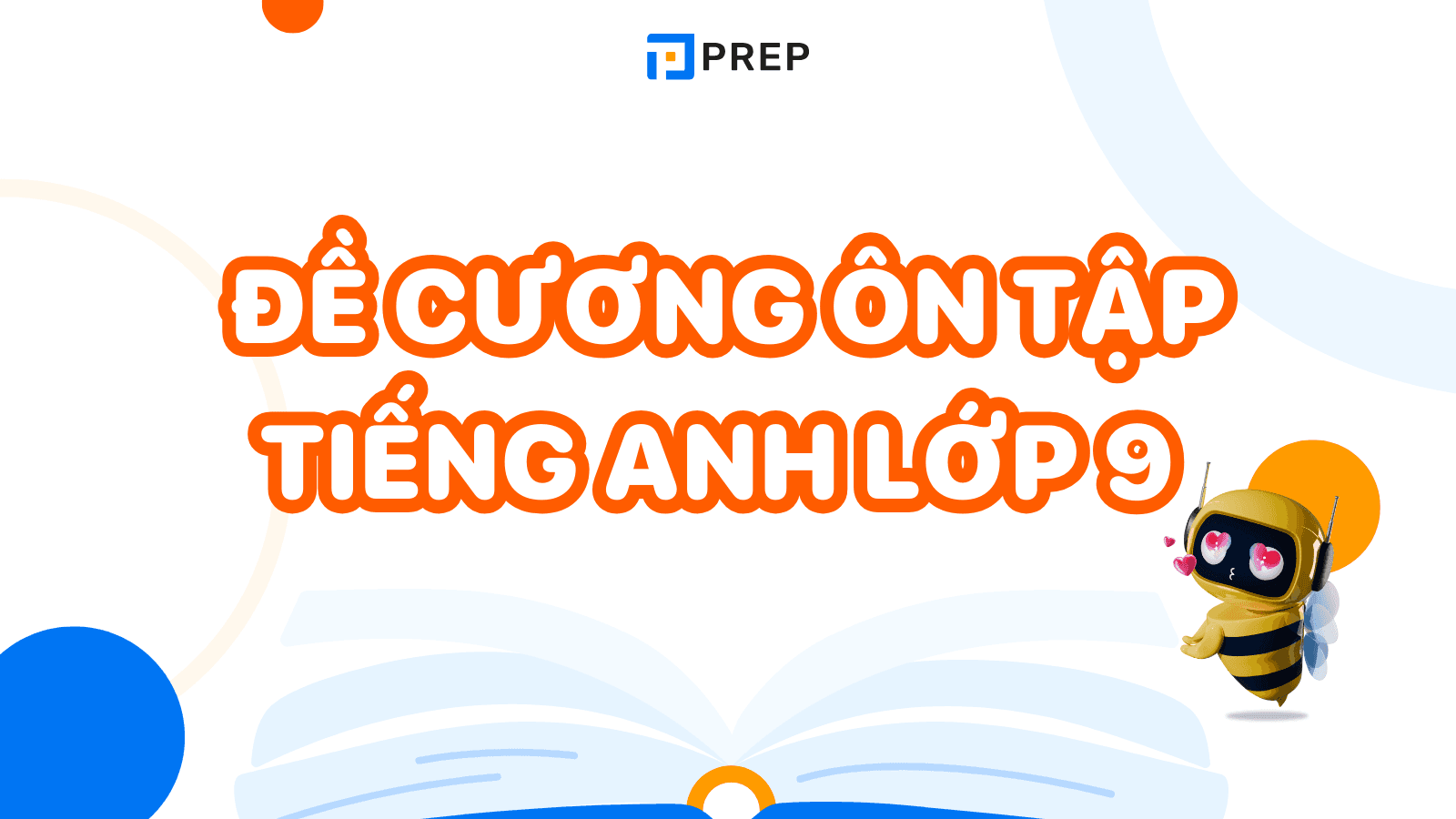 Đề cương tiếng Anh 9 | Học kì 1 và Học kì 2