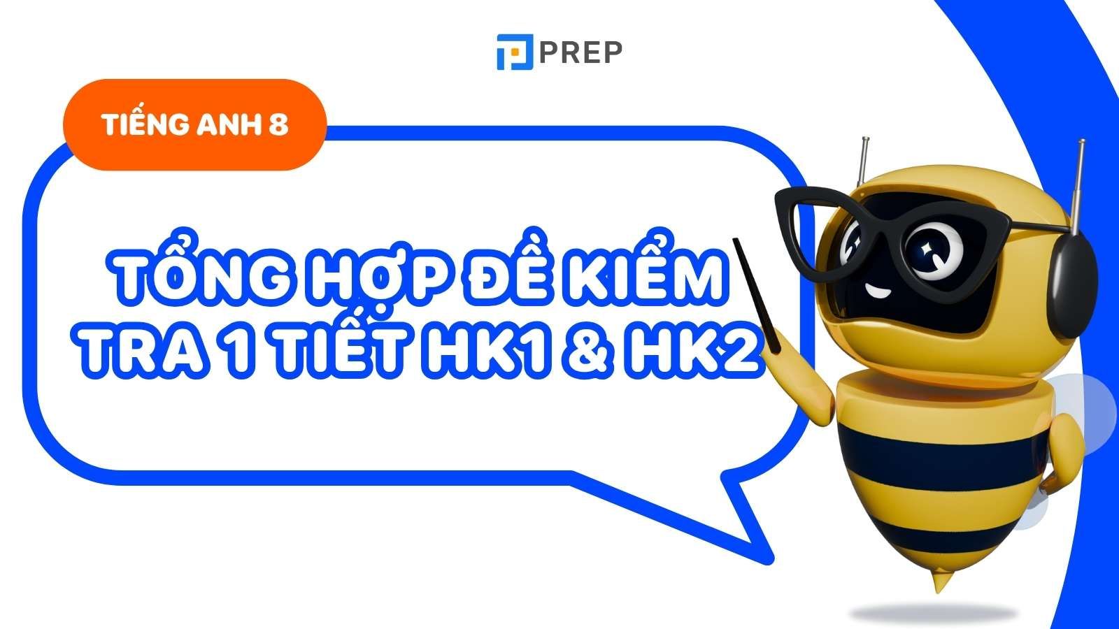 Tổng hợp đề kiểm tra 1 tiết tiếng Anh lớp 8 PDF có đáp án