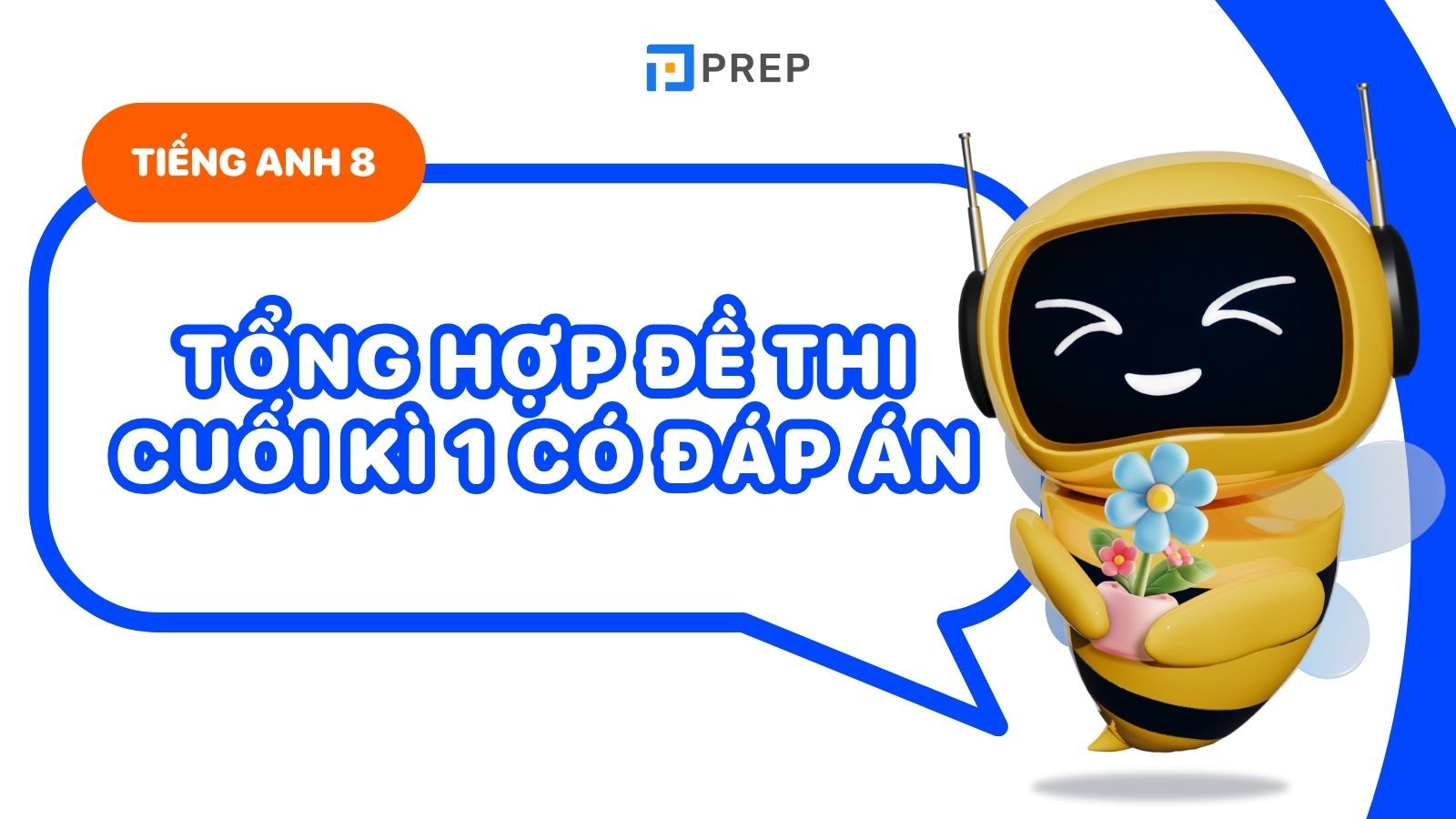 Tổng hợp đề thi tiếng Anh cuối kì 2 lớp 8 có đáp án