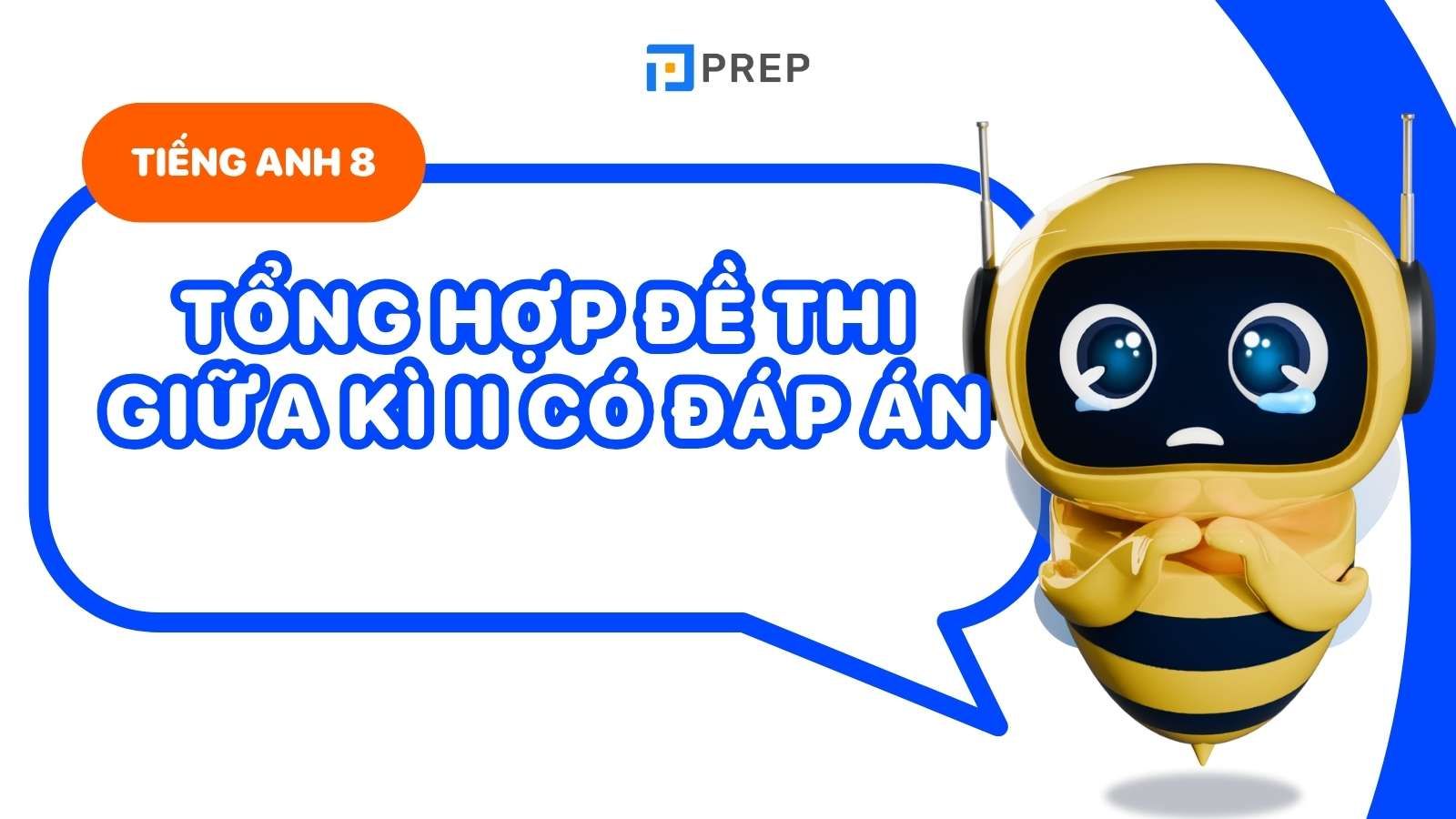 Tổng hợp đề thi tiếng Anh giữa kì 2 lớp 8 có đáp án