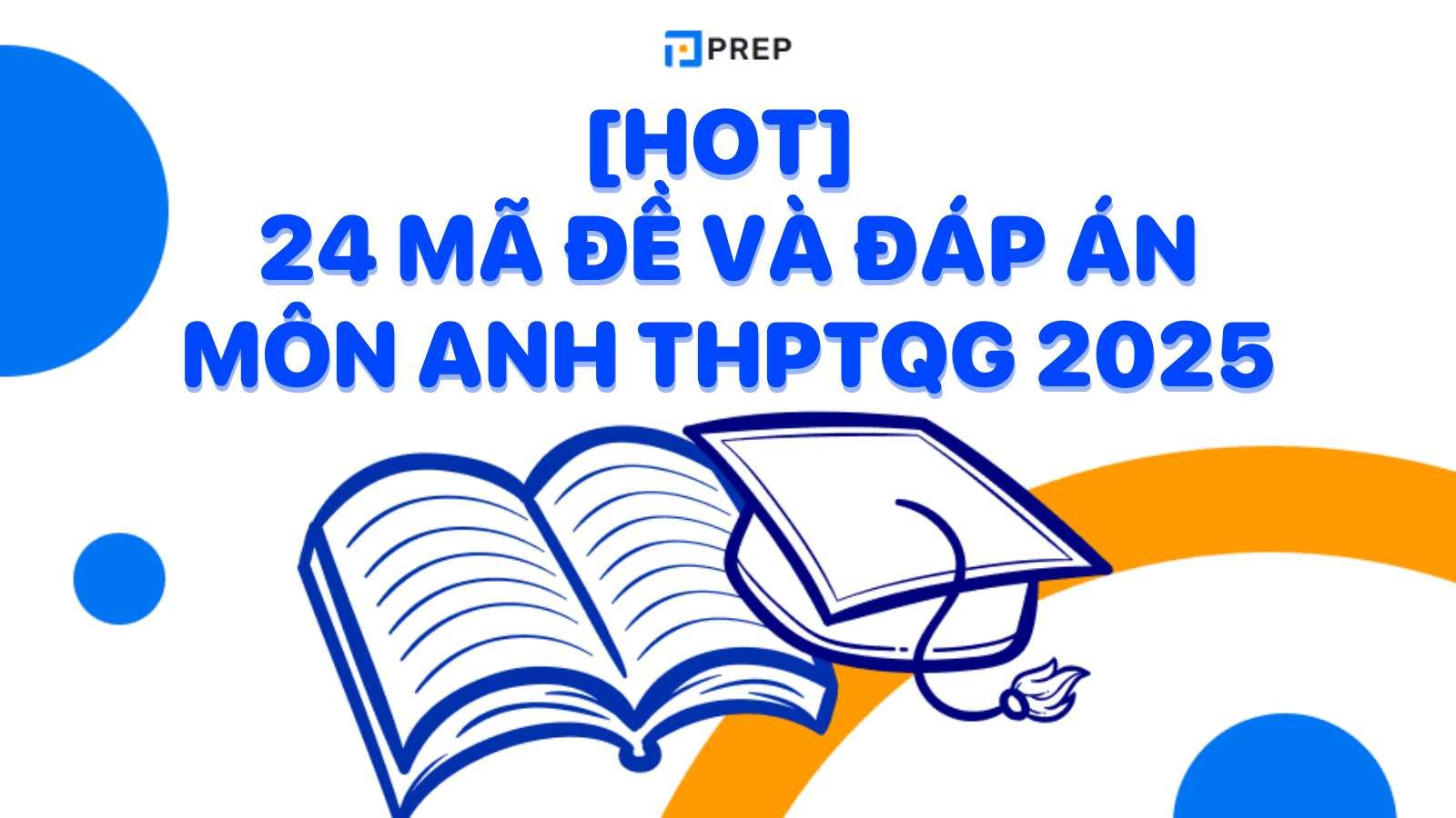 24 mã đề và đáp án môn Anh THPT Quốc gia 2025 chính thức