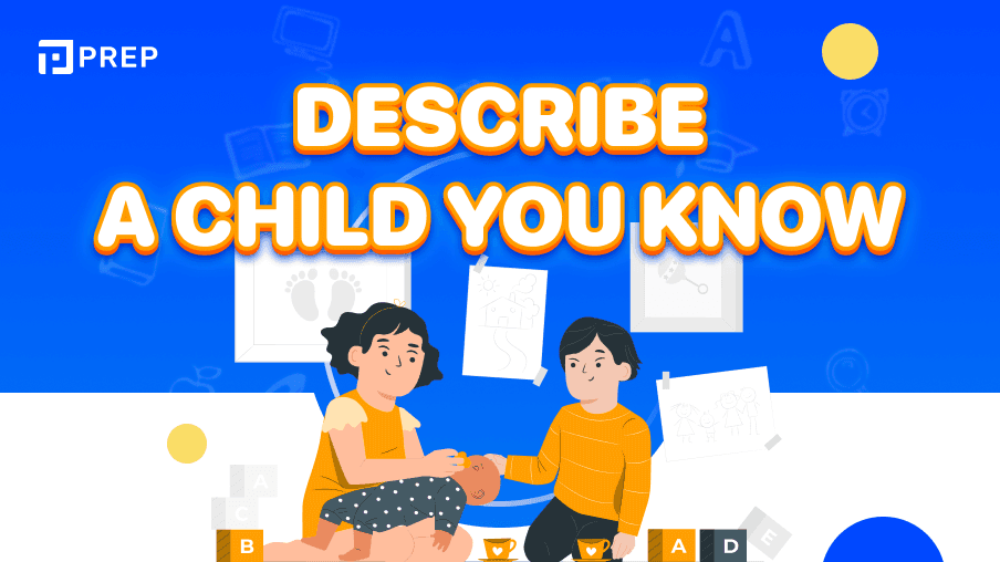 IELTS Speaking Part 2 sample: Describe a child you know