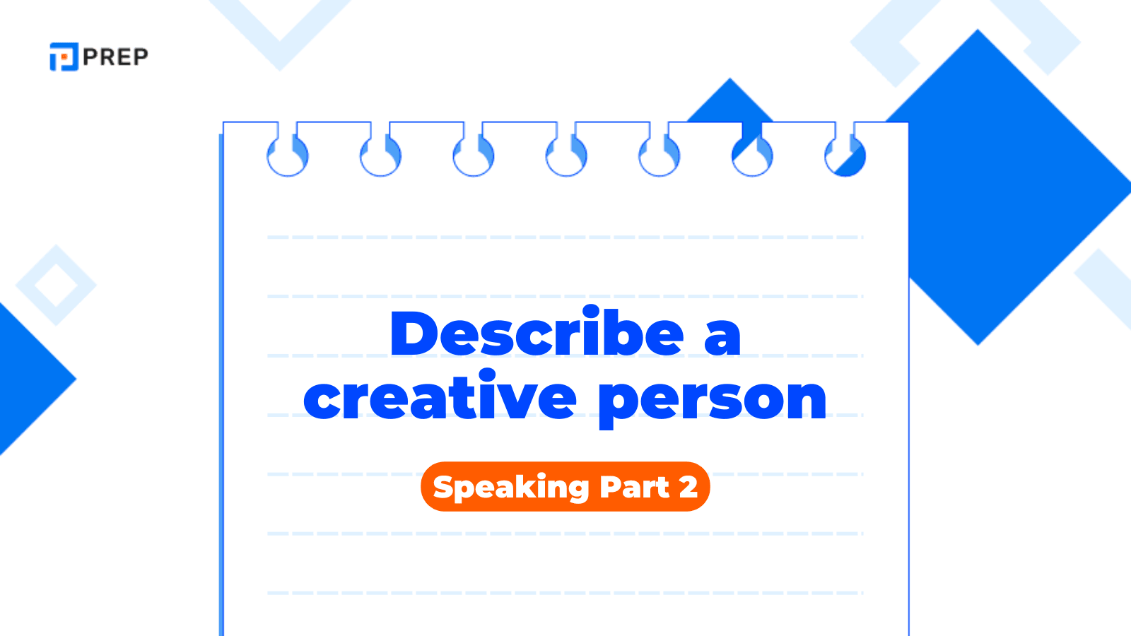 IELTS Speaking Part 2: เทคนิคตอบคำถาม Describe a creative person