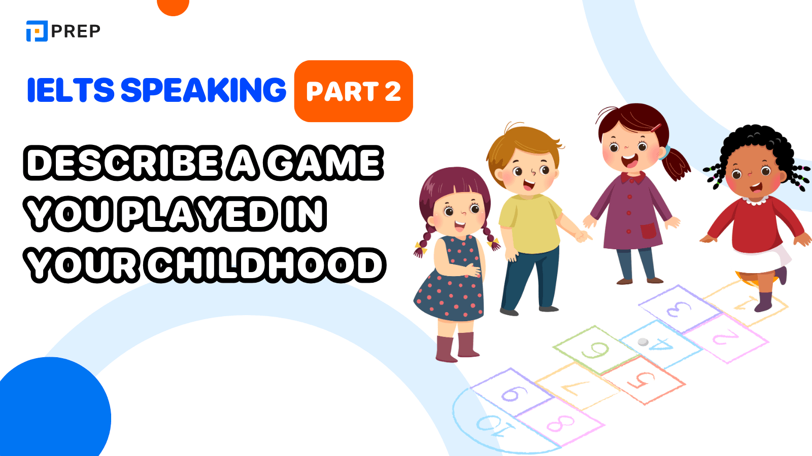 Bài mẫu Describe a game you played in your childhood IELTS Speaking Part 2