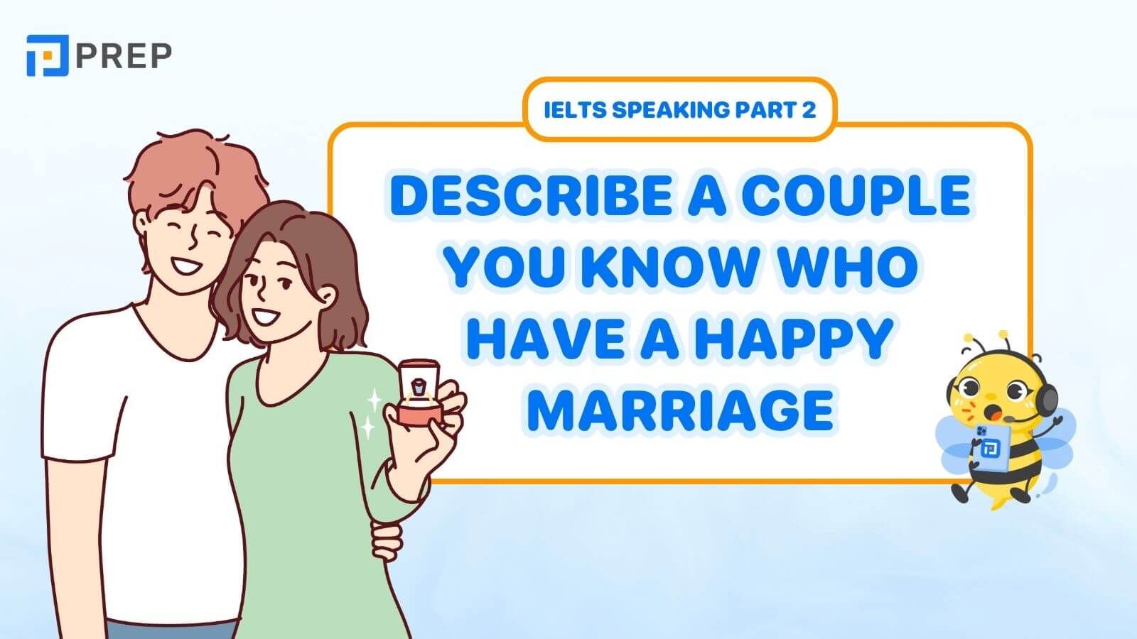 Sample Speaking Part 2, 3: Describe a couple you know who have a happy marriage