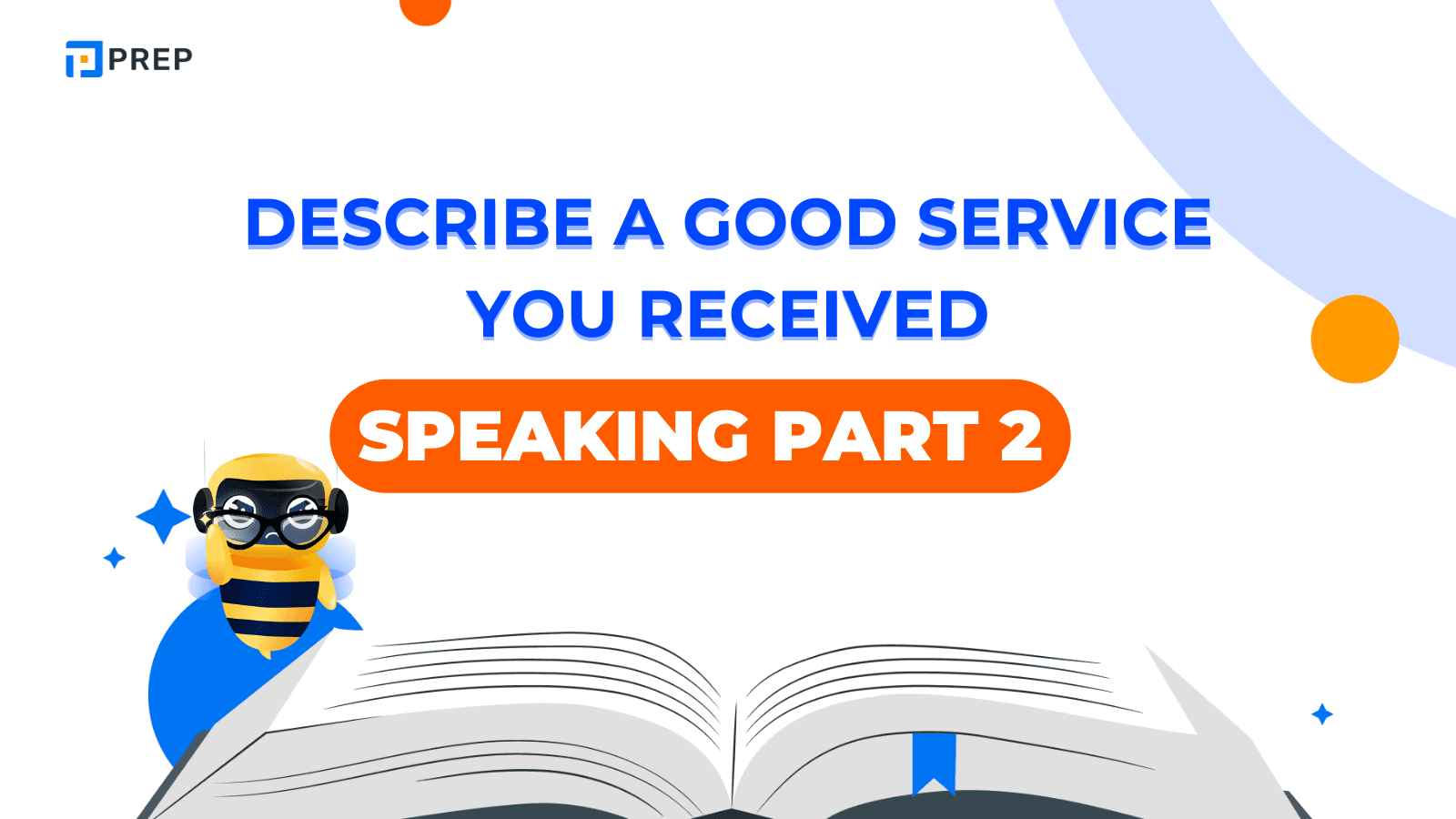 ตัวอย่าง IELTS Speaking Part 2: Describe a good service you received