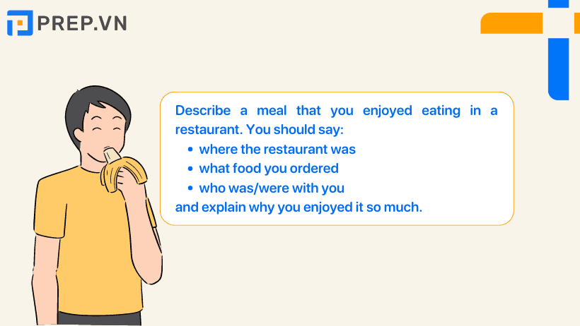 Đề bài: Describe a meal that you enjoyed eating in a restaurant