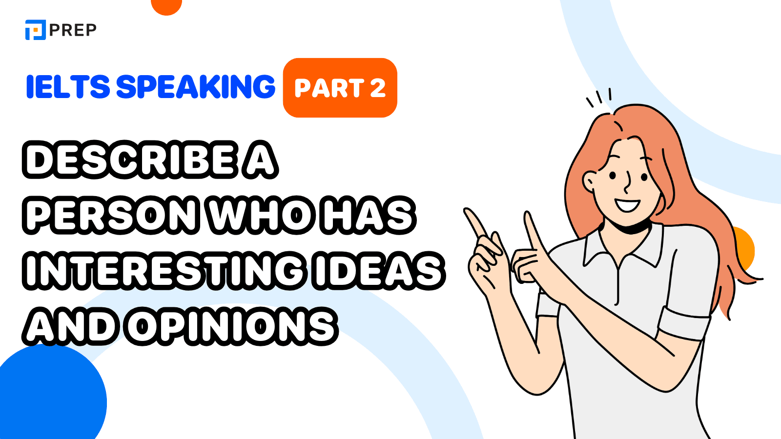 Describe a person who has interesting ideas and opinions IELTS Speaking Part 2