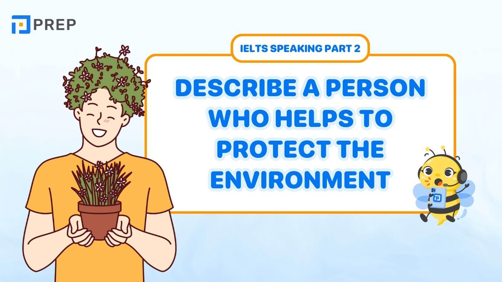 Bài mẫu Describe a person who helps to protect the environment
