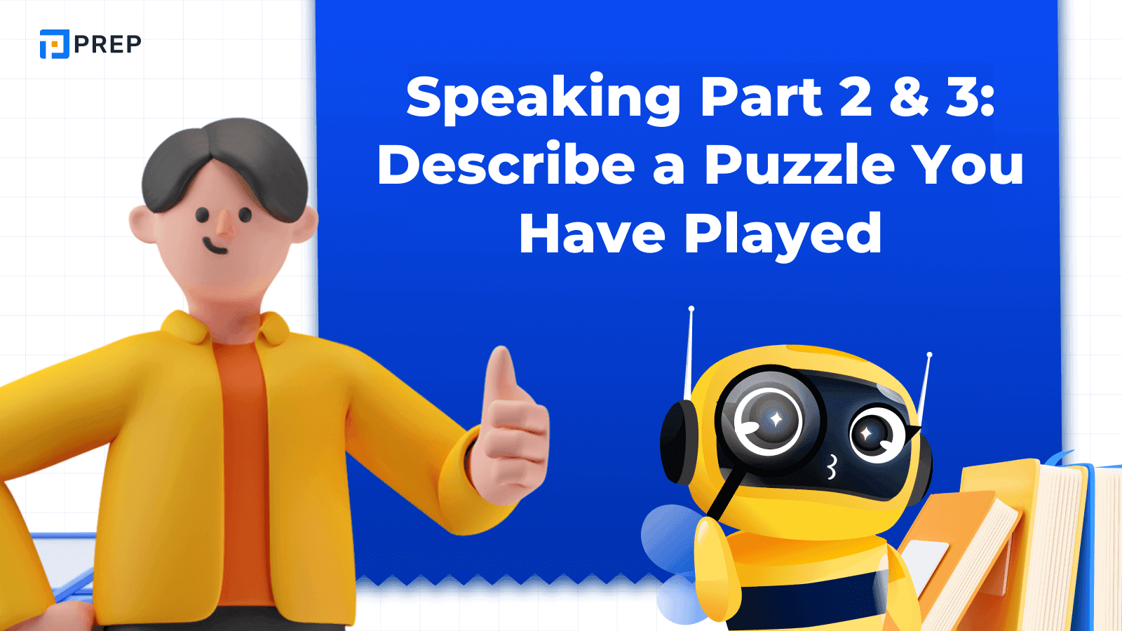 ตัวอย่างคำตอบ IELTS Speaking Part 2 & 3: Describe a Puzzle You Have Played