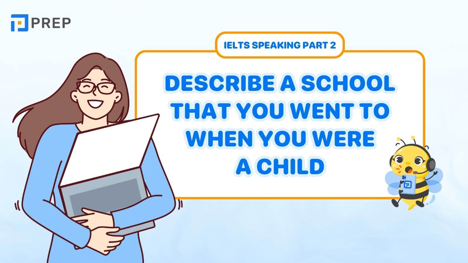 Bài mẫu Describe a school that you went to when you were a child