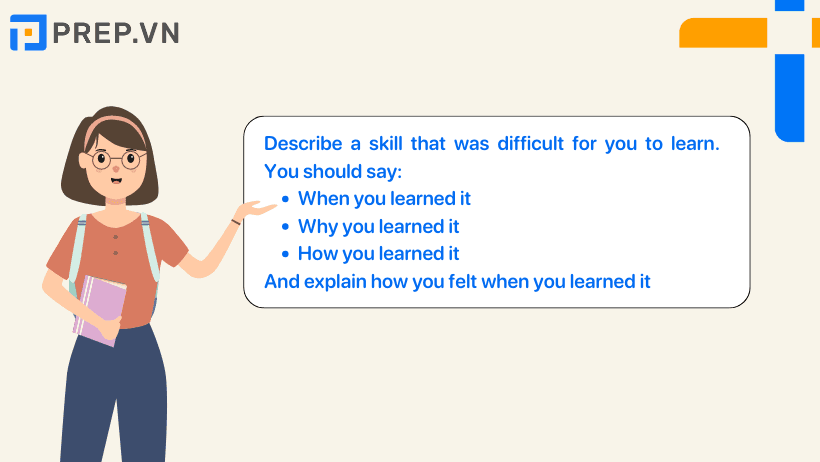 Đề bài: Describe a skill that was difficult for you to learn