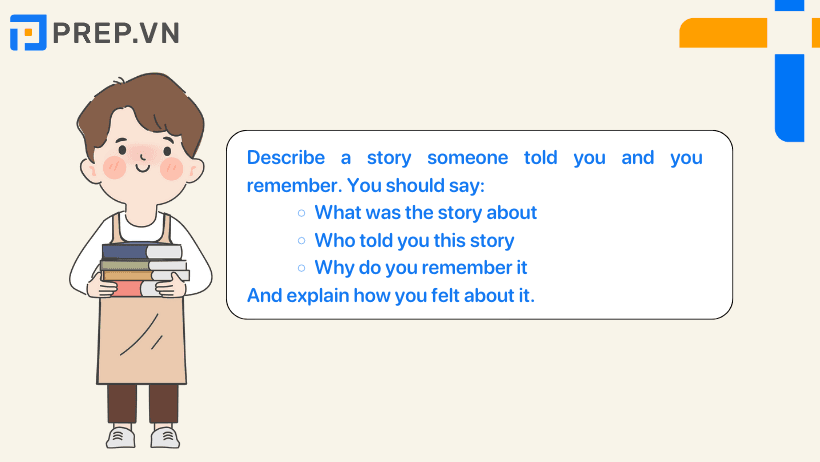 Đề bài: Describe a story someone told you and you remember