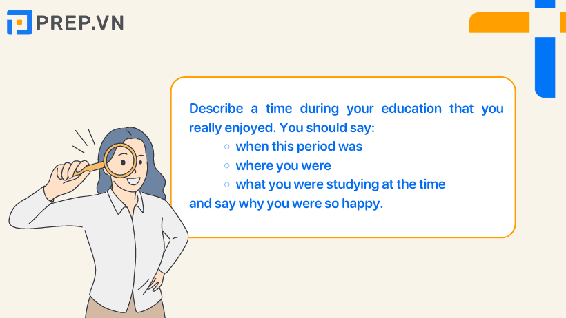 Đề bài: Describe a time during your education that you really enjoyed