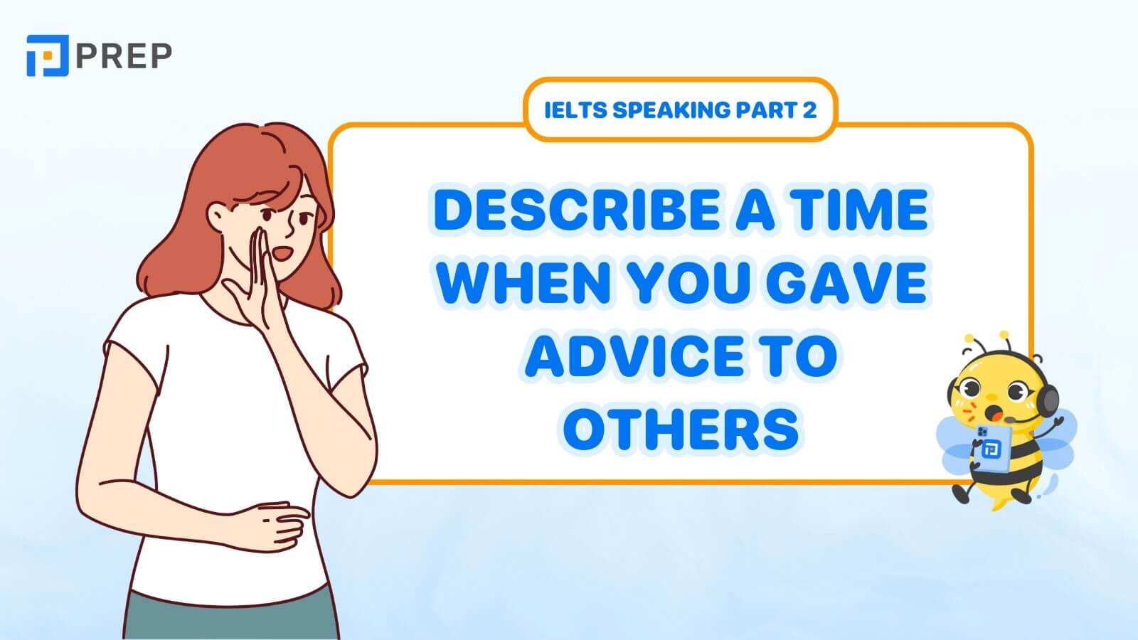 Bài mẫu Describe a time when you gave advice to others