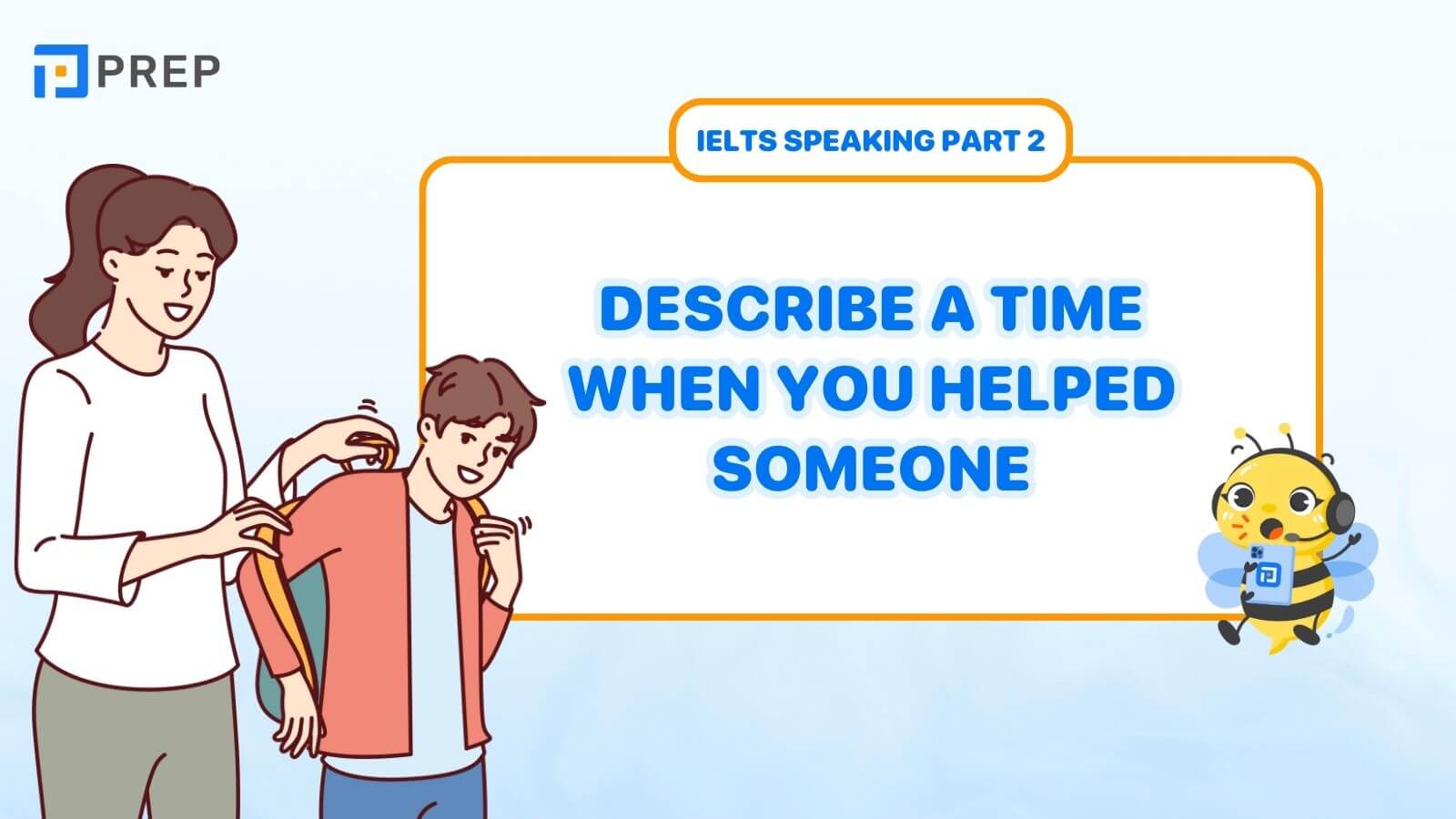 Bài mẫu Describe a time when you helped someone
