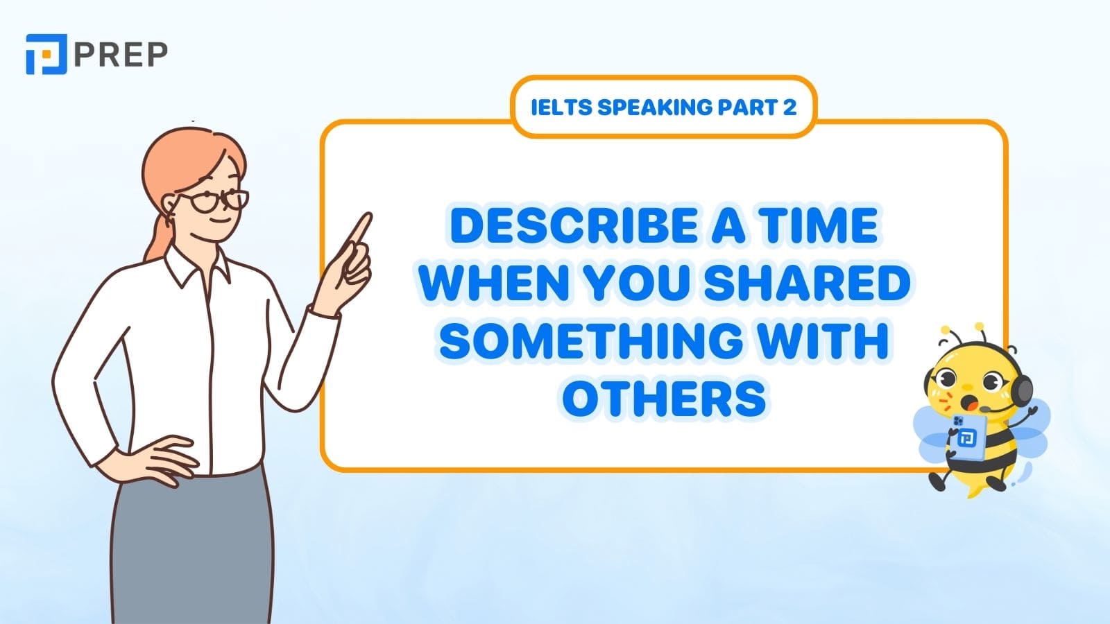 Describe a time when you shared something with others