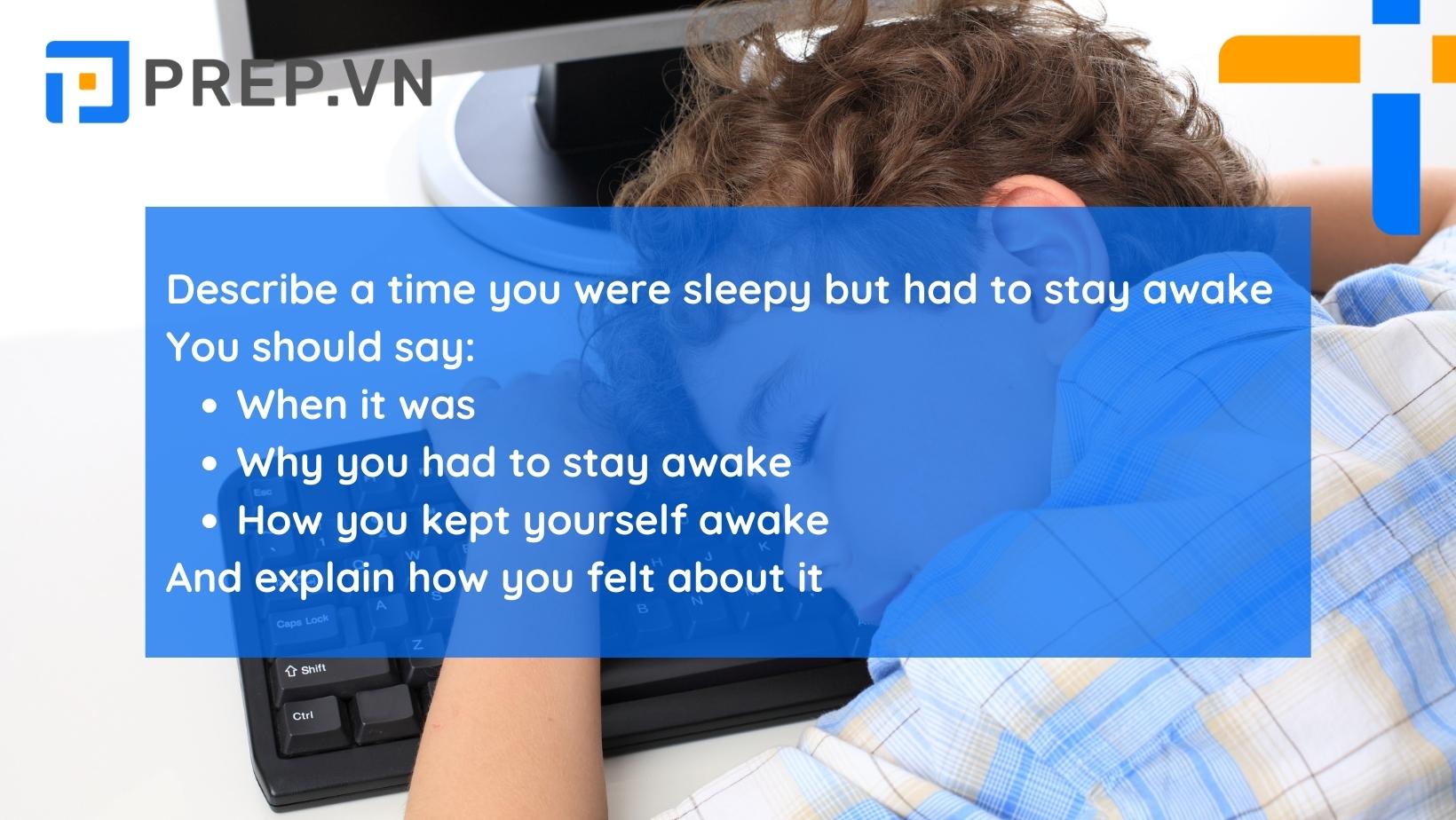 IELTS Speaking Part 2 chủ đề Describe a time you were sleepy but had to stay awake&nbsp;