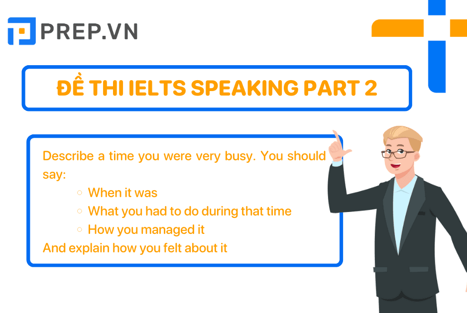 Đề bài: Describe a time you were very busy