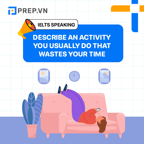 Describe an activity you usually do that wastes your time