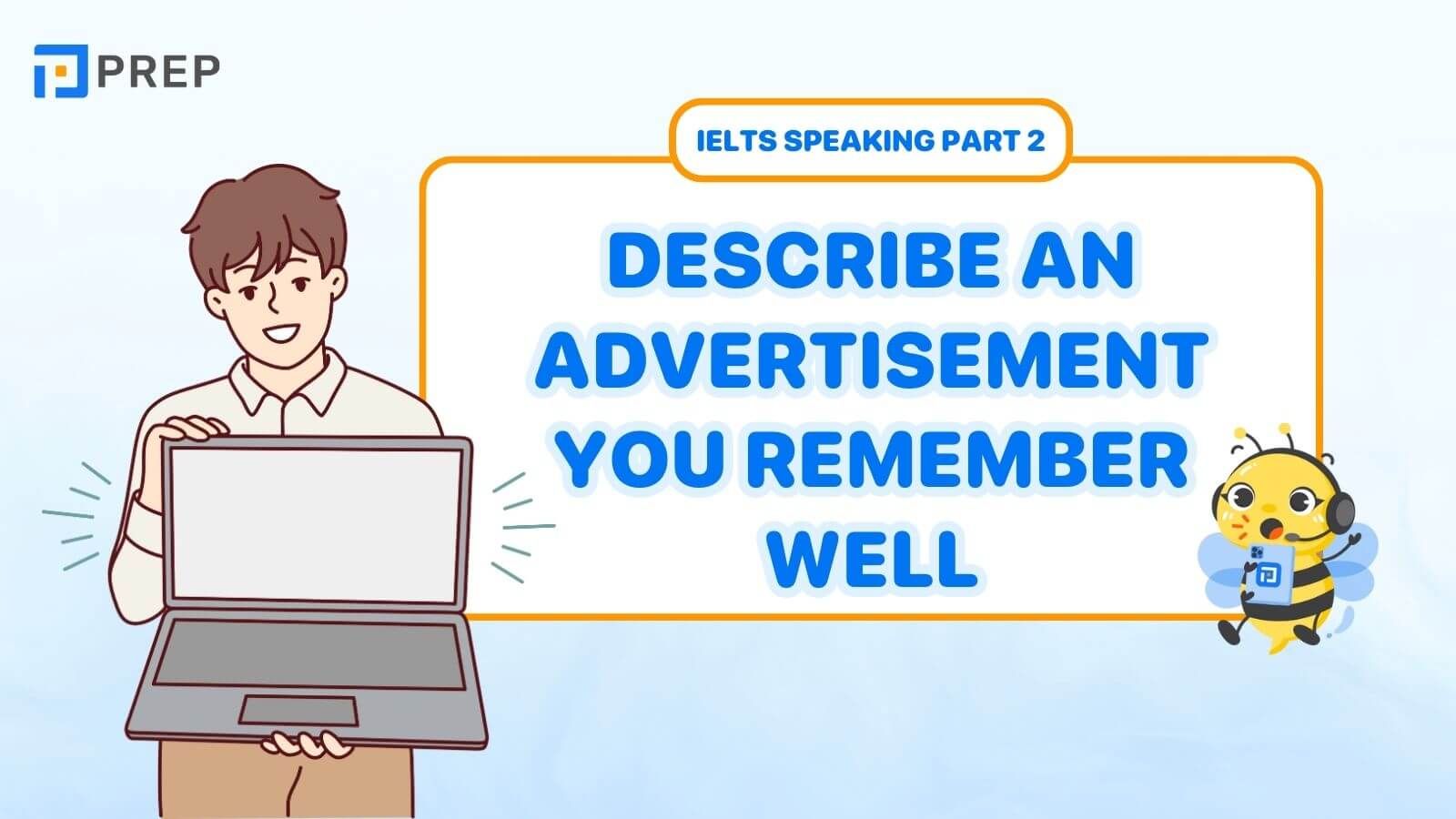 Sample Speaking Part 2, 3: Describe an advertisement you remember well