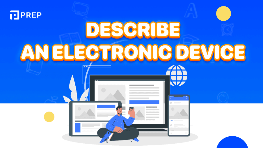 Sample IELTS Speaking Part 2, 3: Describe an electronic device