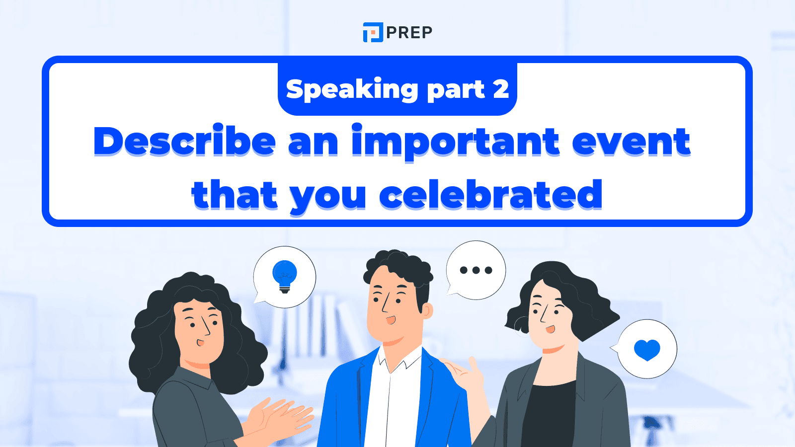 ตัวอย่างคำตอบ IELTS Speaking Part 2: Describe an Important Event That You Celebrated