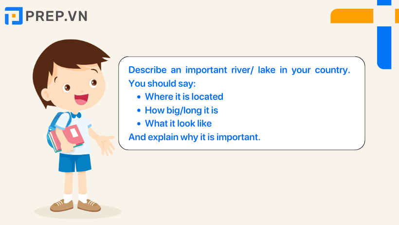 Đề bài: Describe an important river lake in your country
