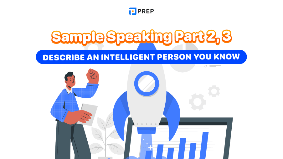 Sample Speaking Part 2, 3: Describe an intelligent person you know