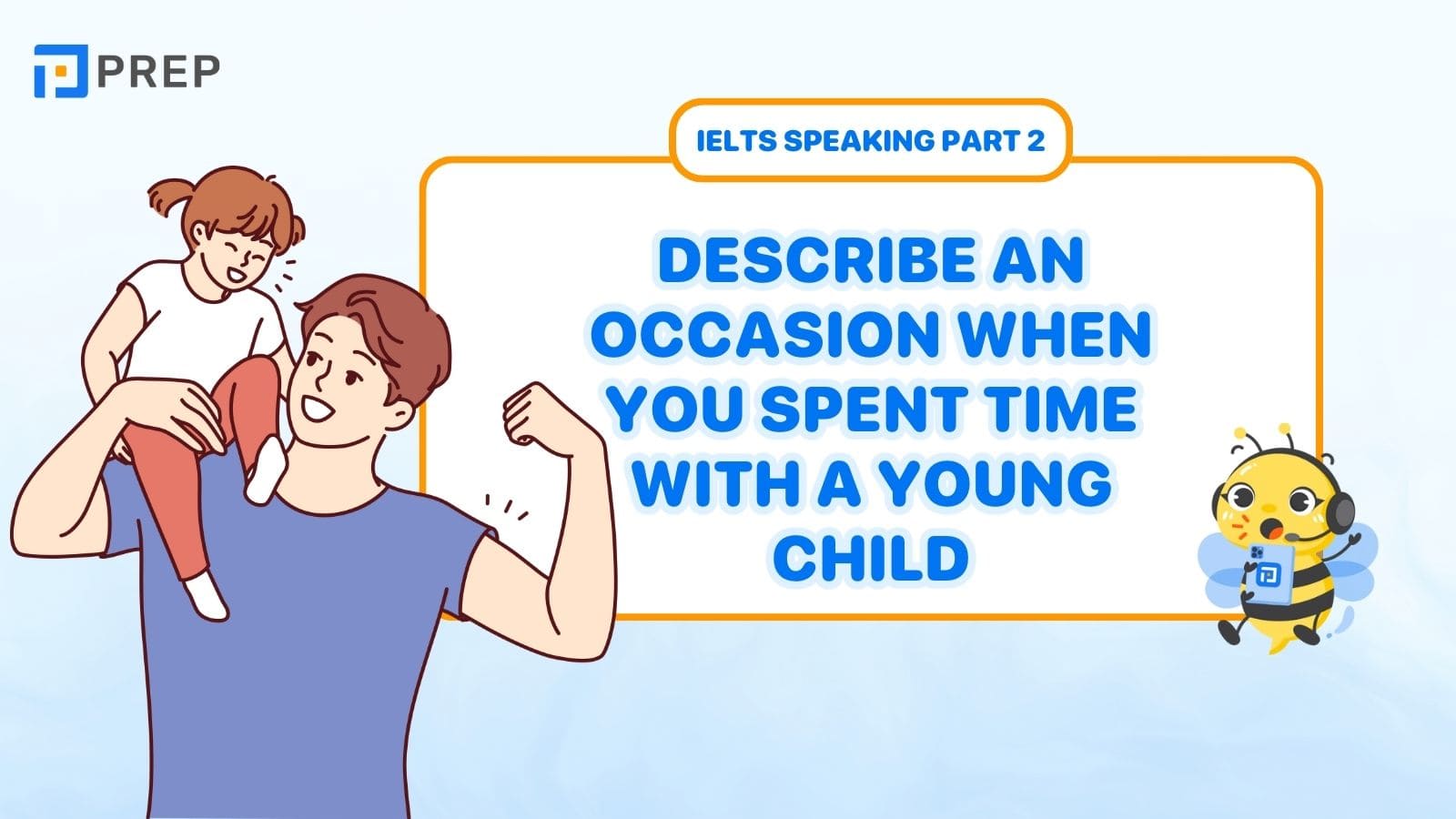 Describe an occasion when you spent time with a young child