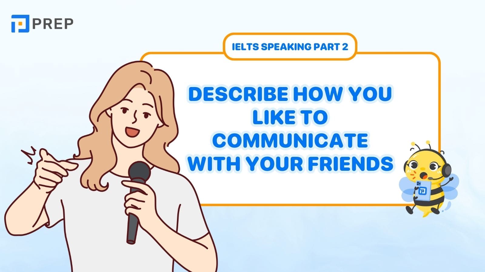 Describe how you like to communicate with your friends