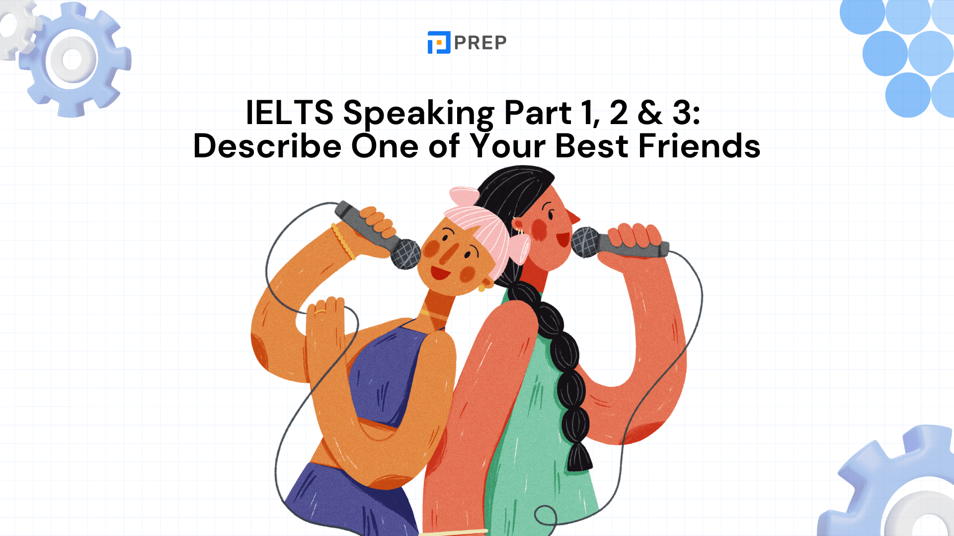 ตัวอย่าง IELTS Speaking Part 1, 2 & 3: Describe One of Your Best Friends