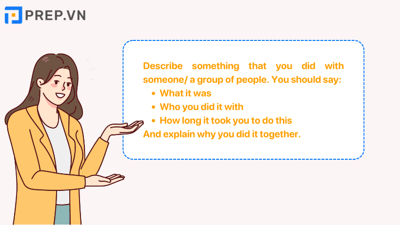 Bài mẫu Speaking Part 2, 3: Describe something that you did with someone
