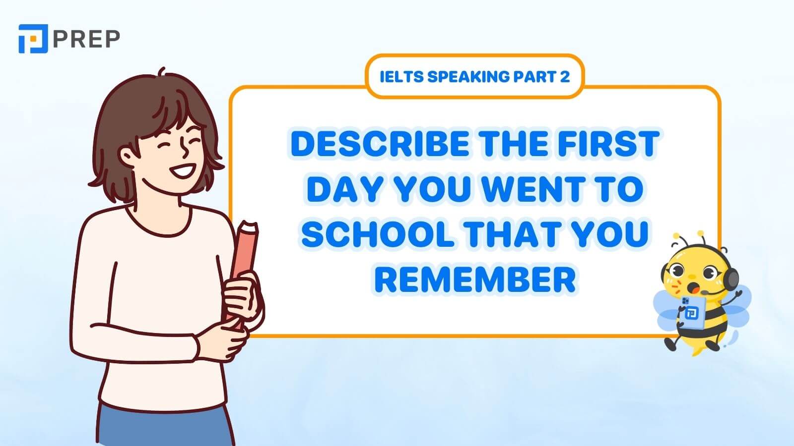 Bài mẫu Describe the first day you went to school that you remember