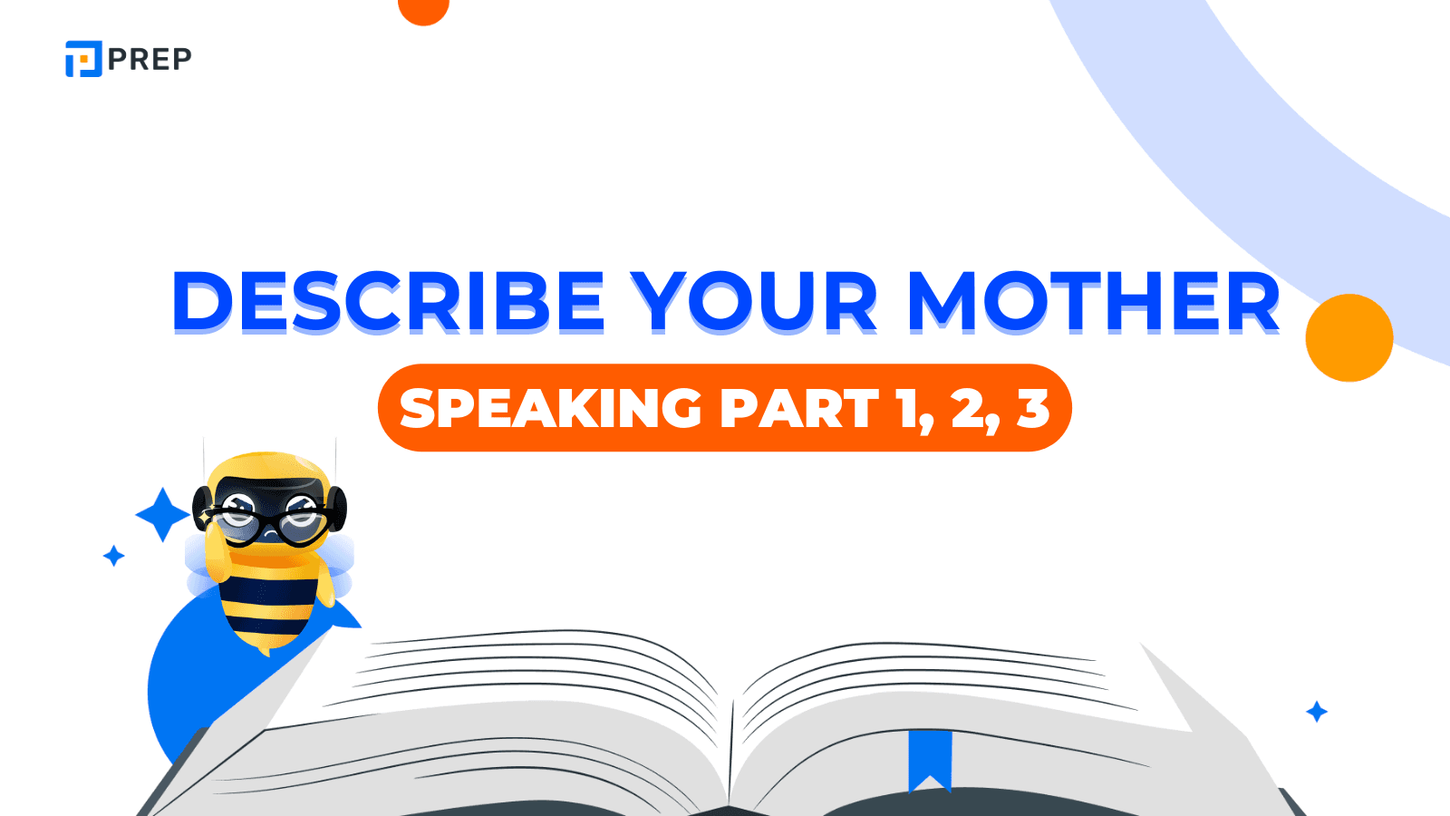 IELTS Speaking Part 1, 2, 3: เคล็ดลับตอบคำถาม Describe your mother