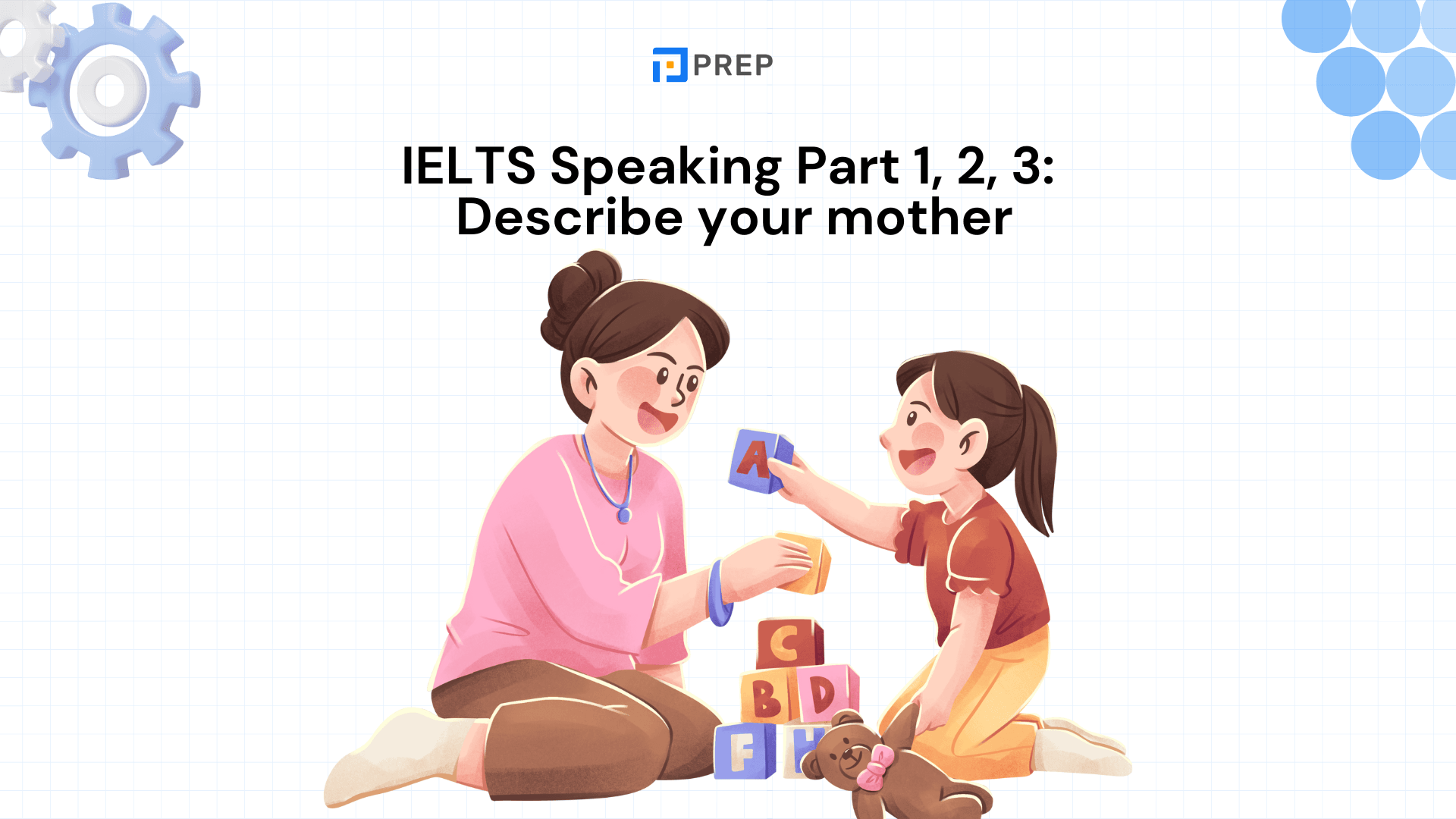 IELTS Speaking Part 1, 2, 3: เคล็ดลับตอบคำถาม Describe your mother