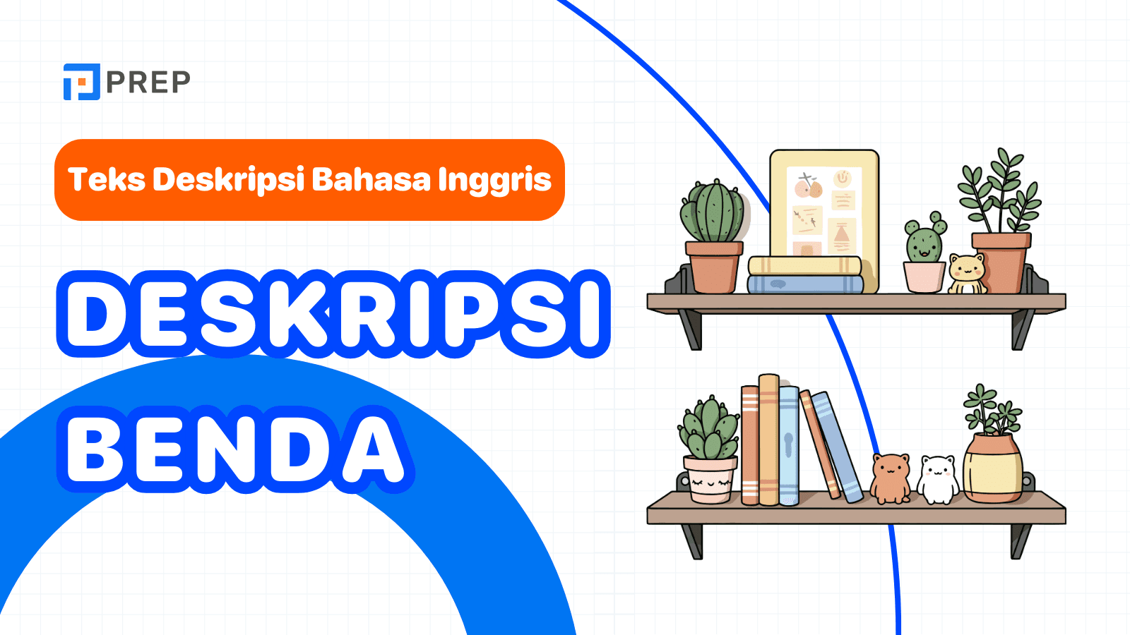 Panduan Mendeskripsikan Benda dalam Bahasa Inggris + Contoh Siap Pakai