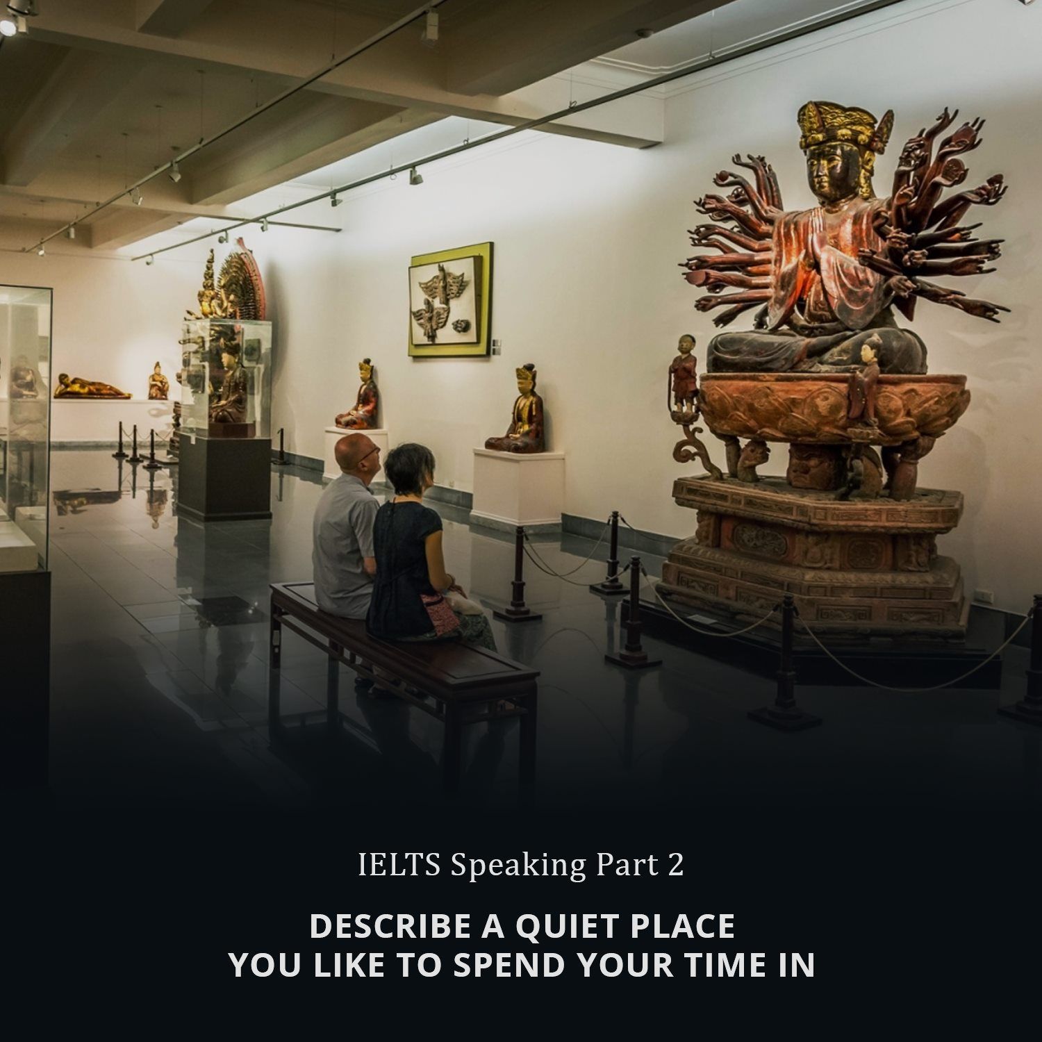  Describe a quiet place you like to spend your time in