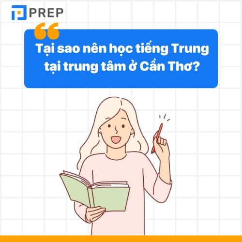Những lý do nên đăng ký học tiếng Trung tại Cần Thơ