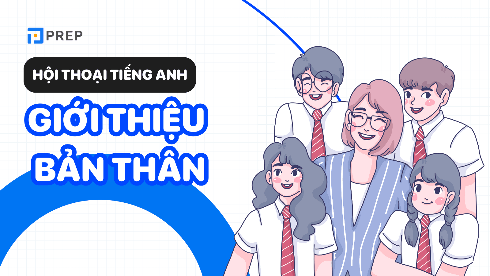 Tổng hợp 6 đoạn hội thoại tiếng Anh giới thiệu về bản thân​