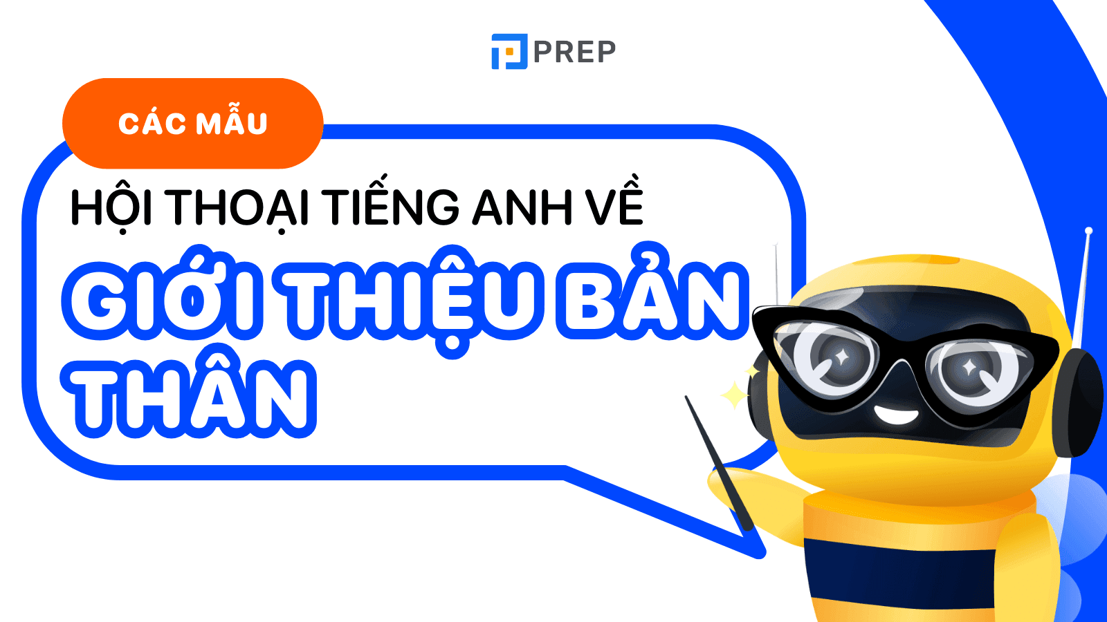 Tổng hợp 6 đoạn hội thoại tiếng Anh giới thiệu về bản thân​