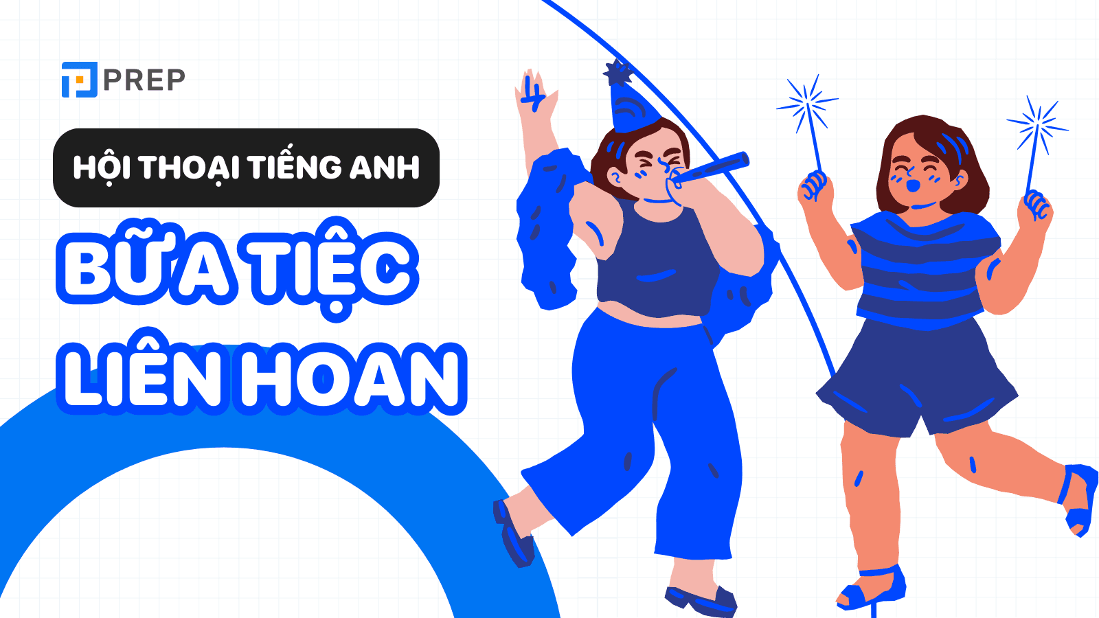 Tổng hợp đoạn hội thoại tiếng Anh về bữa tiệc