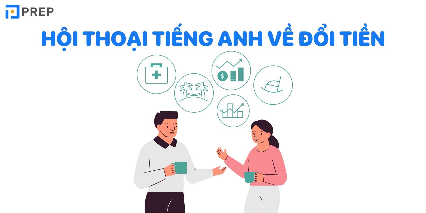 Đoạn hội thoại tiếng Anh về đổi tiền