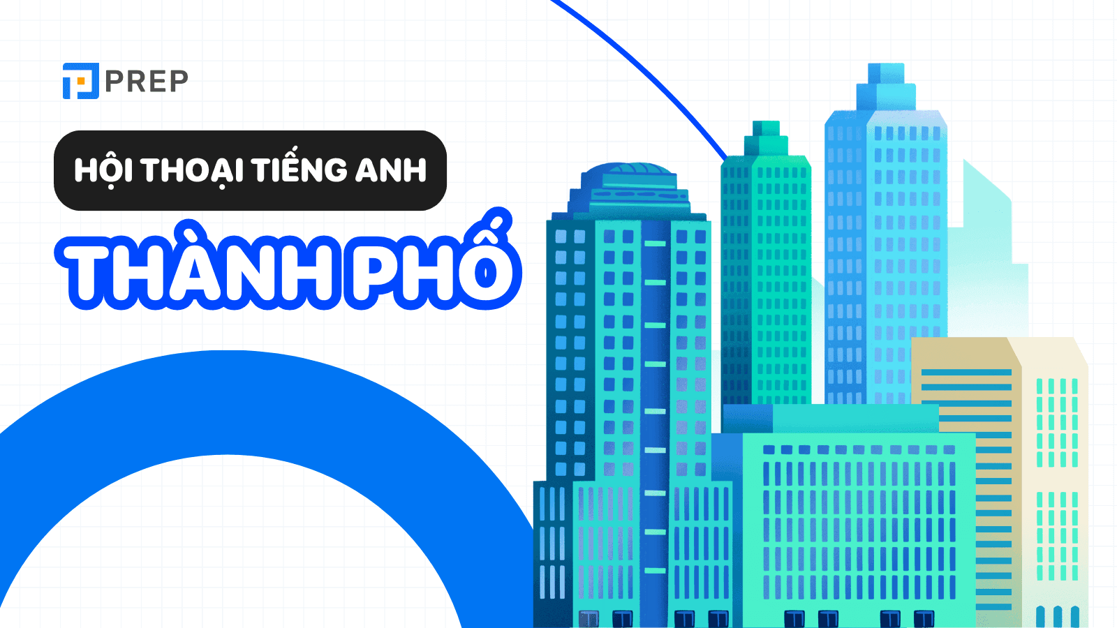 Tổng hợp đoạn hội thoại tiếng Anh về thành phố